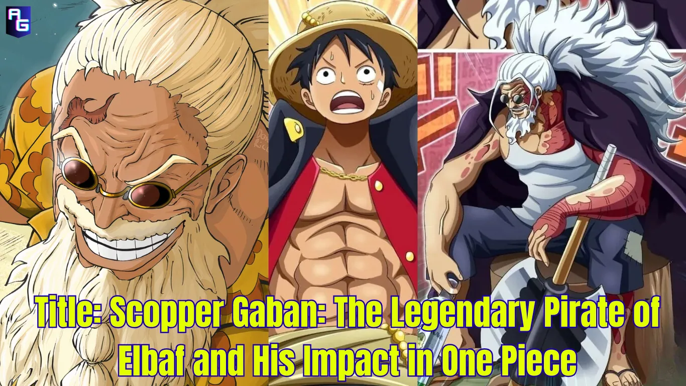 Scopper Gaban: The Legendary Pirate of Elbaf and His Impact in One Piece in 2025